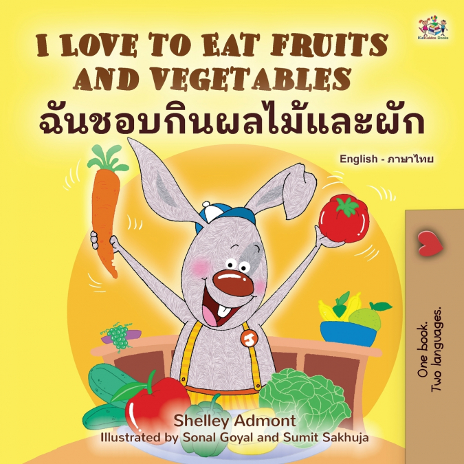I Love to Eat Fruits and Vegetables (English Thai Bilingual Children’s Book)