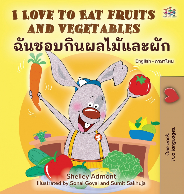 I Love to Eat Fruits and Vegetables (English Thai Bilingual Children’s Book)