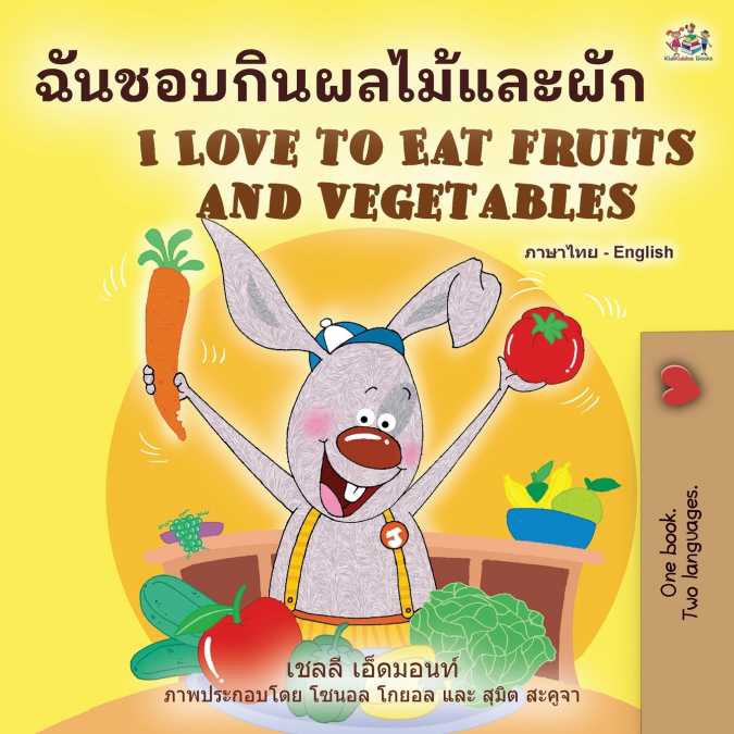 I Love to Eat Fruits and Vegetables (Thai English Bilingual Book for Kids)