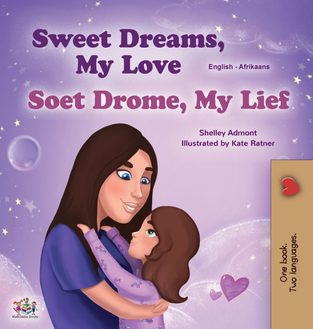 Sweet Dreams, My Love (English Afrikaans Bilingual Children’s Book)