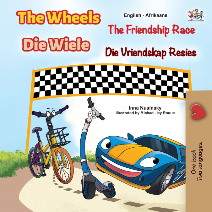 The Wheels The Friendship Race (English Afrikaans Bilingual Children’s Book)