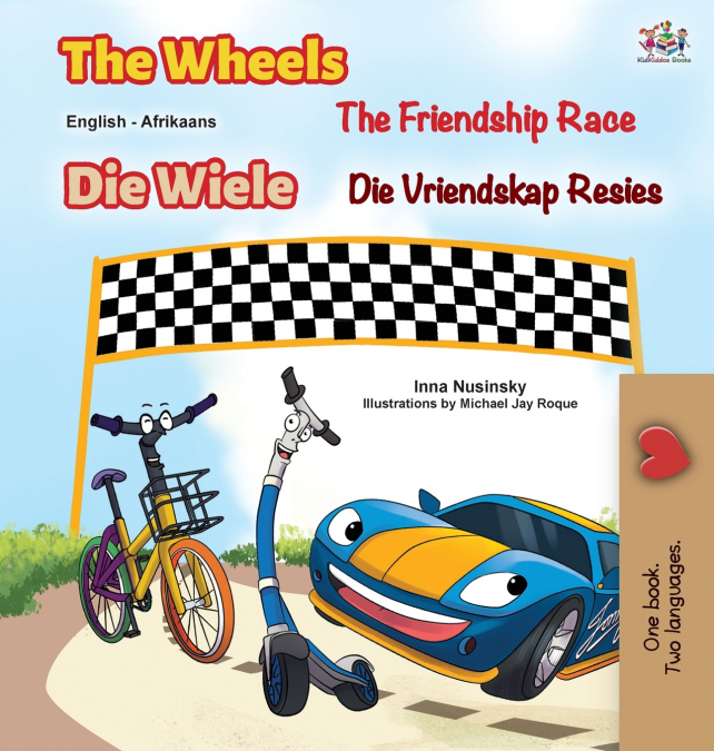 The Wheels The Friendship Race (English Afrikaans Bilingual Children’s Book)