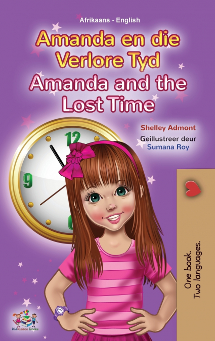Amanda and the Lost Time (Afrikaans English Bilingual Children’s Book)