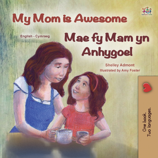 My Mom is Awesome (English Welsh Bilingual Children’s Book)