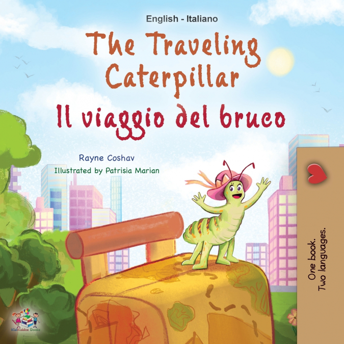 The Traveling Caterpillar (English Italian Bilingual Children’s Book)