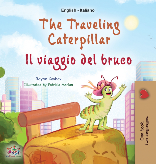 The Traveling Caterpillar (English Italian Bilingual Children’s Book)