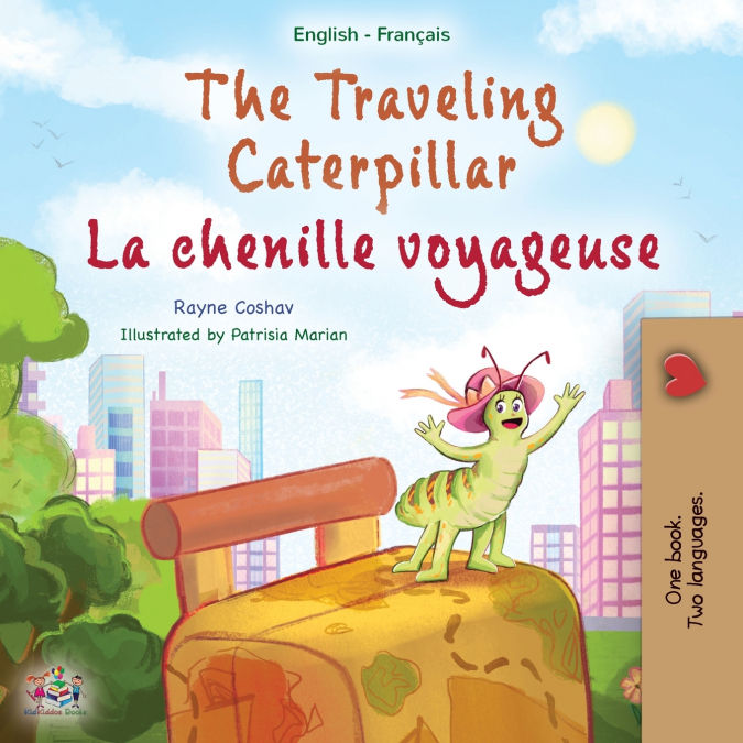 The Traveling Caterpillar (English French Bilingual Children’s Book for Kids)