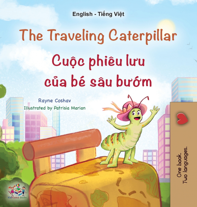 The Traveling Caterpillar (English Vietnamese Bilingual Children’s Book)