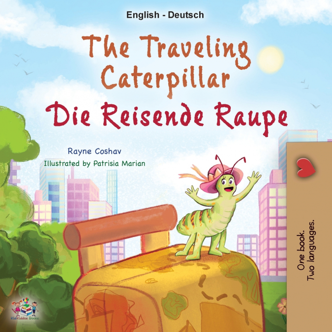The Traveling Caterpillar (English German Bilingual Children’s Book)