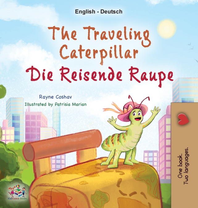 The Traveling Caterpillar (English German Bilingual Children’s Book)
