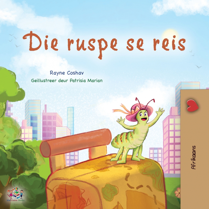 The Traveling Caterpillar (Afrikaans Children’s Book)