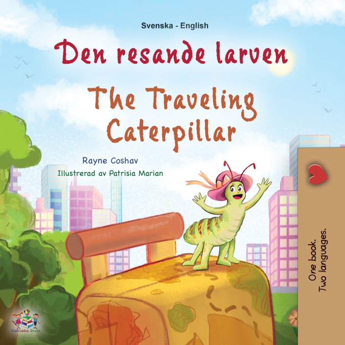 The Traveling Caterpillar (Swedish English Bilingual Children’s Book)