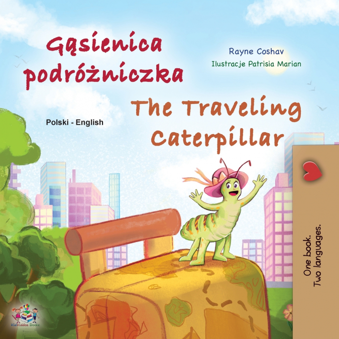 The Traveling Caterpillar (Polish English Bilingual Children’s Book)
