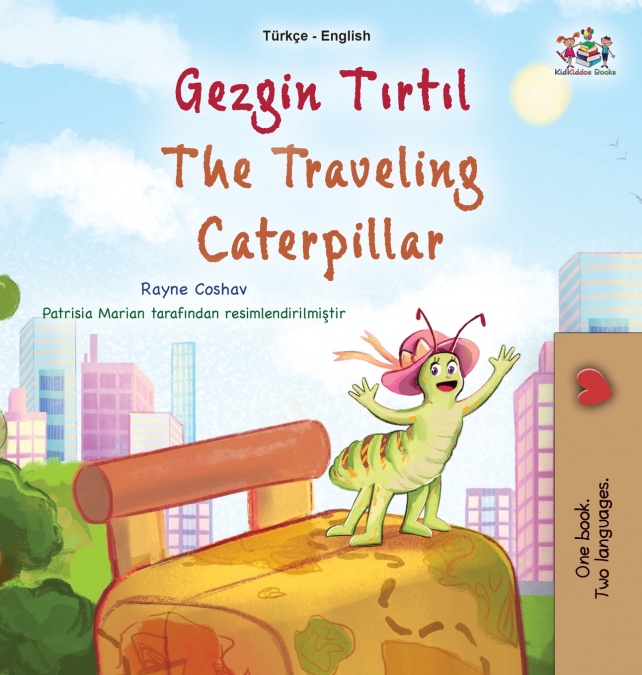 The Traveling Caterpillar (Turkish English Bilingual Book for Kids)