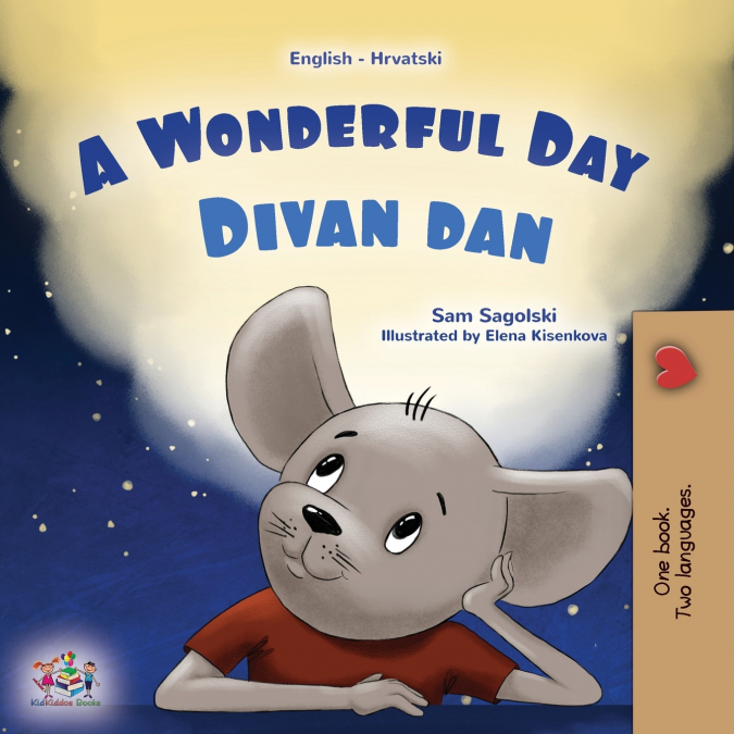 A Wonderful Day (English Croatian Bilingual Children’s Book)