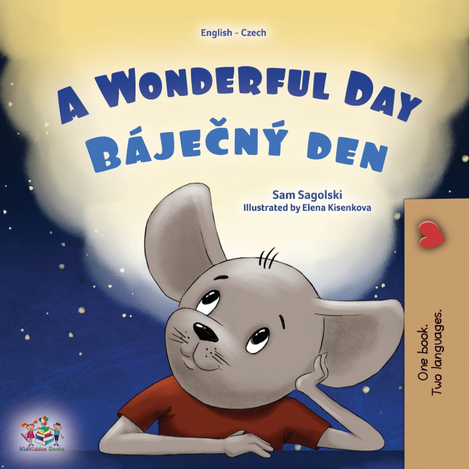 A Wonderful Day (English Czech Bilingual Children’s Book)