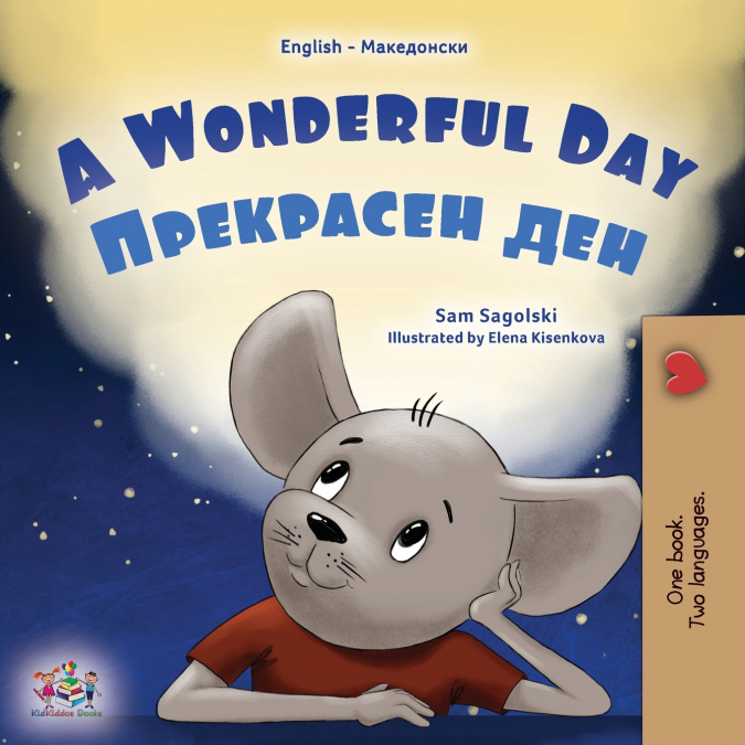 A Wonderful Day (English Macedonian Bilingual Children’s Book)