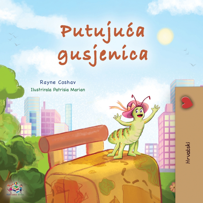 The Traveling Caterpillar (Croatian Children’s Book)