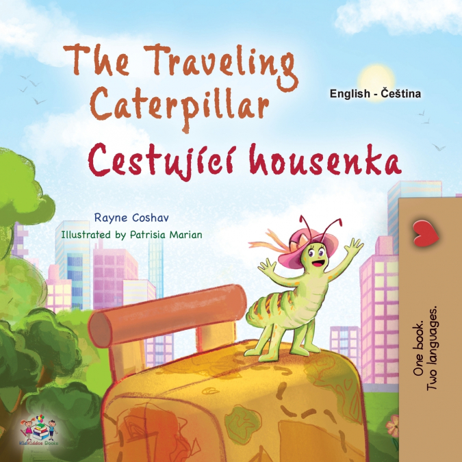 The Traveling Caterpillar (English Czech Bilingual Book for Kids)