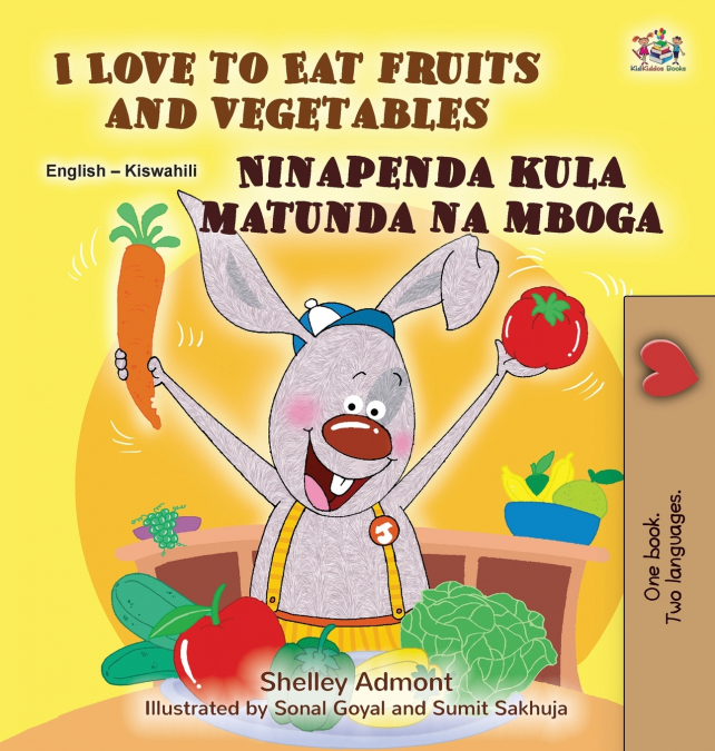 I Love to Eat Fruits and Vegetables (English Swahili Bilingual Children’s Book)