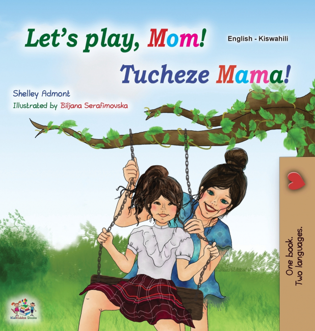 Let’s play, Mom! (English Swahili Bilingual Children’s Book)