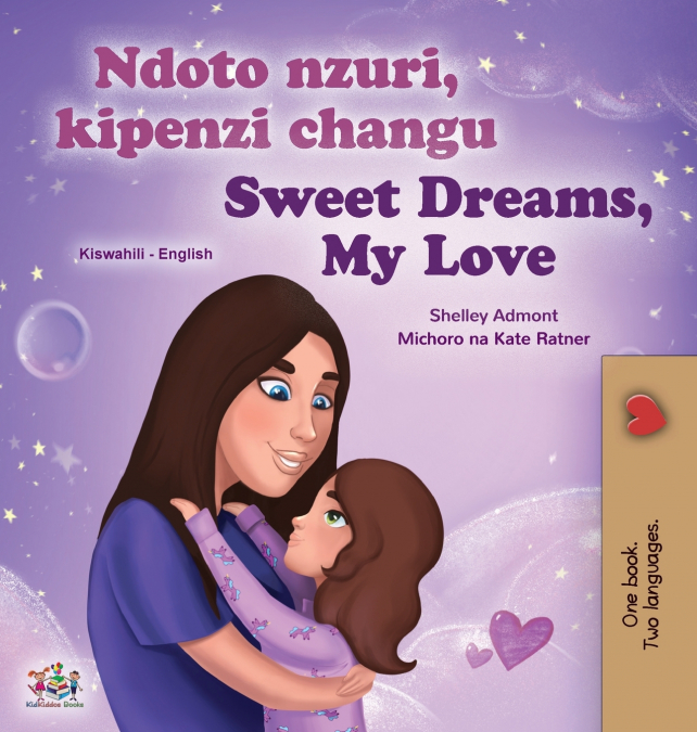 Sweet Dreams, My Love (Swahili English Bilingual Book for Kids)