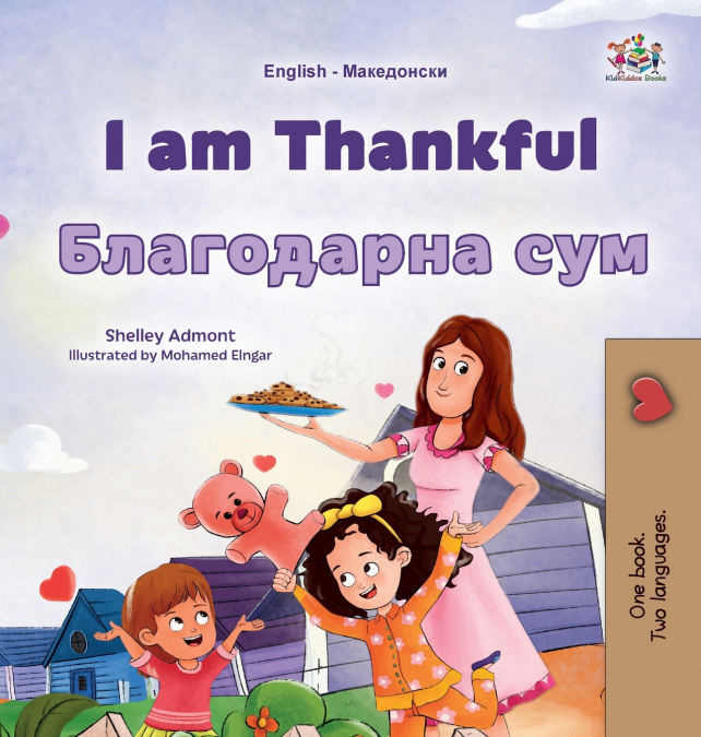 I am Thankful (English Macedonian Bilingual Children’s Book)