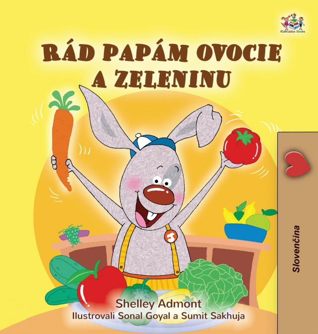 I Love to Eat Fruits and Vegetables (Slovak Book for Kids)