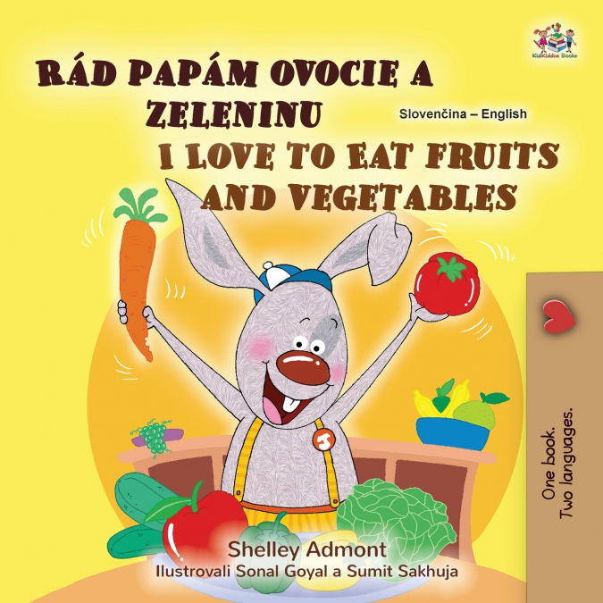 I Love to Eat Fruits and Vegetables (Slovak English Bilingual Children’s Book)