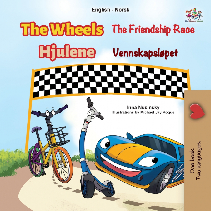 The Wheels -  The Friendship Race (English Norwegian Bilingual Kids Book)