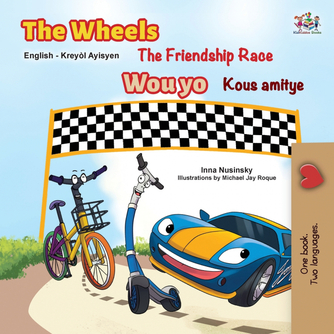 The Wheels The Friendship Race (English Haitian Creole Bilingual Children’s Book)