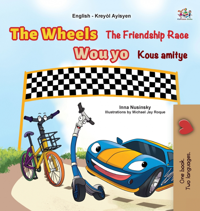 The Wheels The Friendship Race (English Haitian Creole Bilingual Children’s Book)