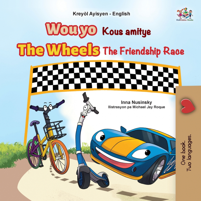 The Wheels The Friendship Race (Haitian Creole English Bilingual Children’s Book)