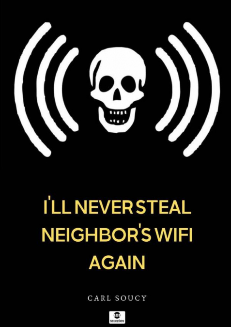 I’ll Never Steal Neighbor’s Wifi Again
