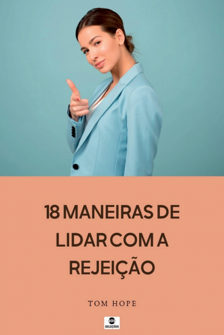 18 Maneiras De Lidar Com A Rejeição