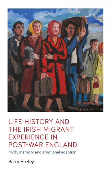 Life history and the Irish migrant experience in post-war England
