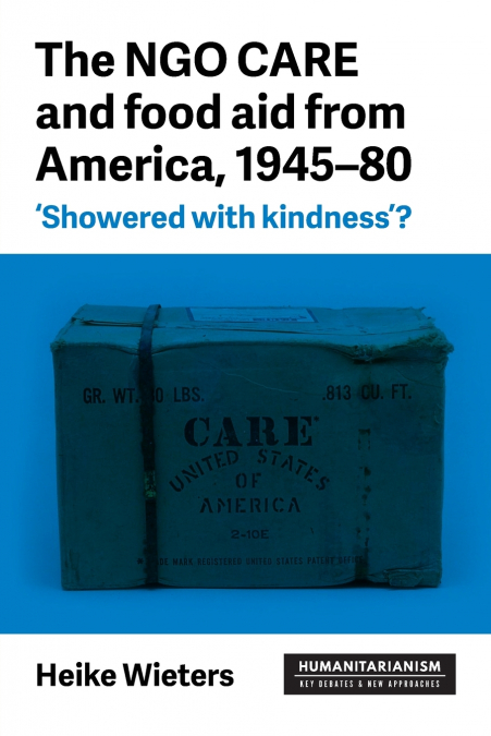 NGO CARE and food aid from America, 1945-80, The