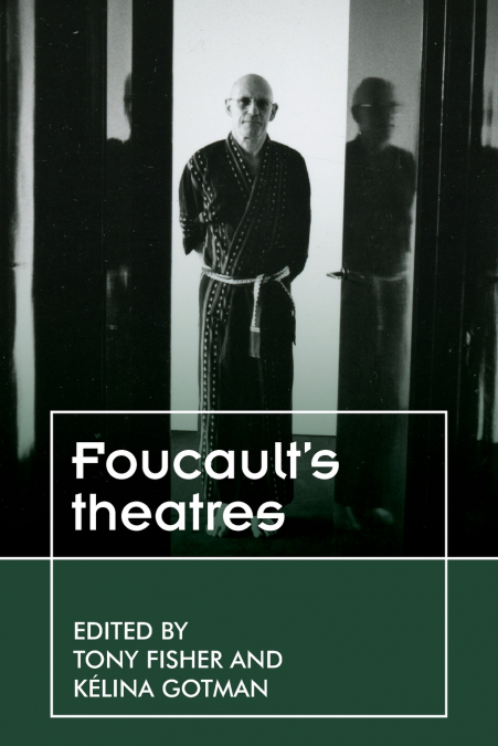 Foucault’s theatres