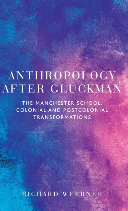 Anthropology after Gluckman