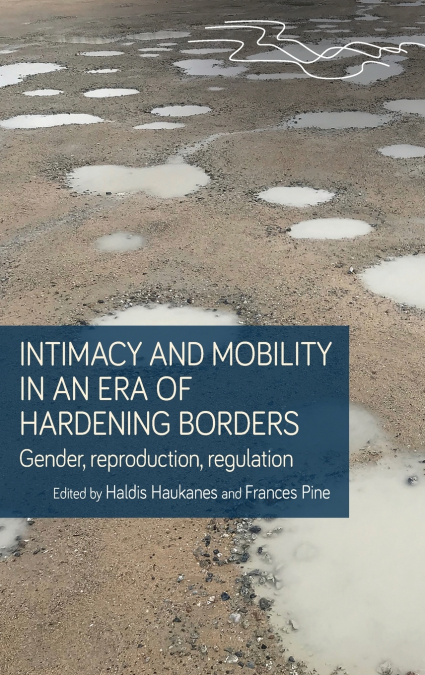 Intimacy and mobility in an era of hardening borders