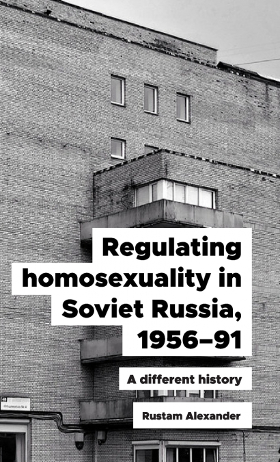 Regulating homosexuality in Soviet Russia, 1956-91