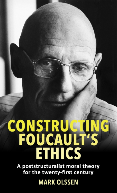 Constructing Foucault’s ethics