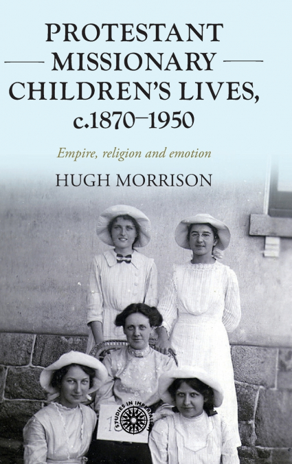 Protestant missionary children’s lives, c.1870-1950