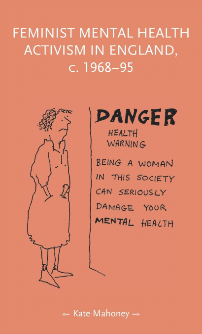 Feminist mental health activism in England, c. 1968-95