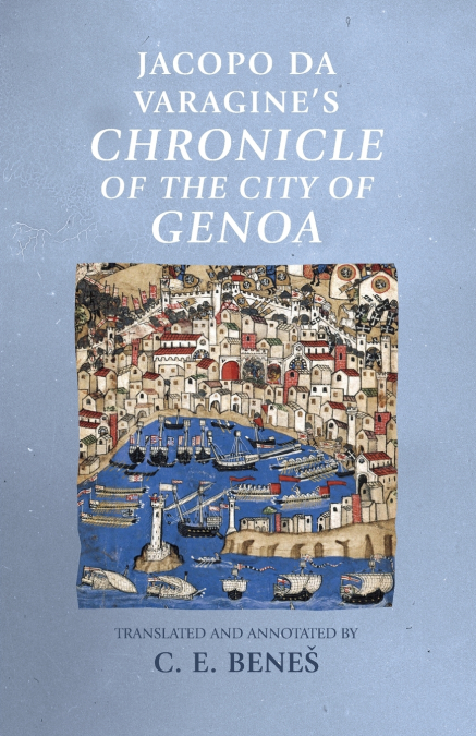 Jacopo da Varagine’s Chronicle of the city of Genoa