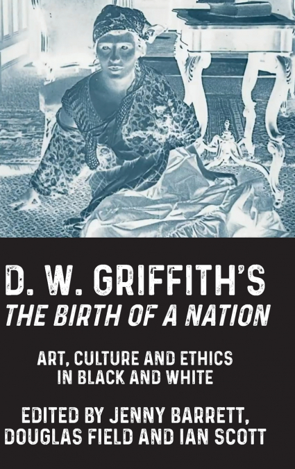 D. W. Griffith’s The Birth of a Nation