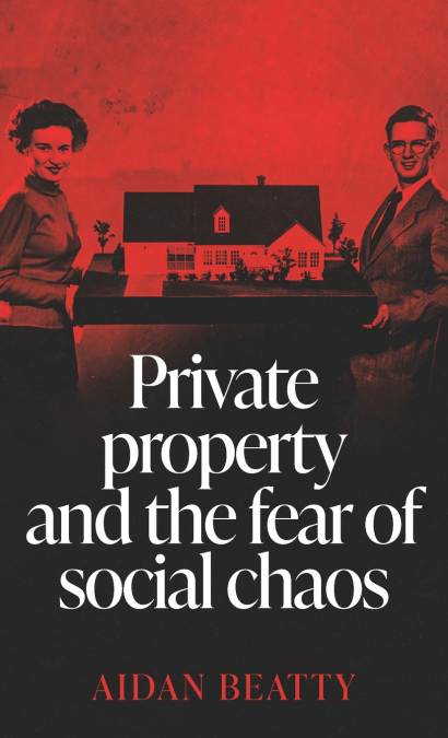 Private property and the fear of social chaos