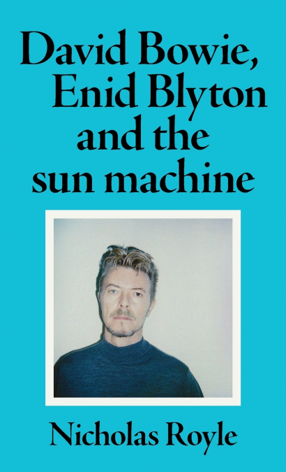 David Bowie, Enid Blyton and the sun machine