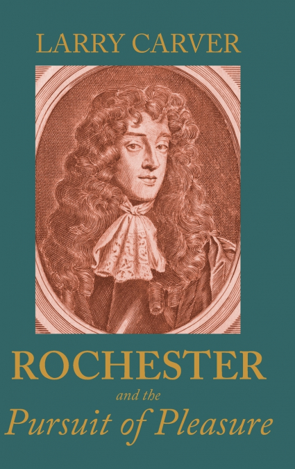 Rochester and the pursuit of pleasure
