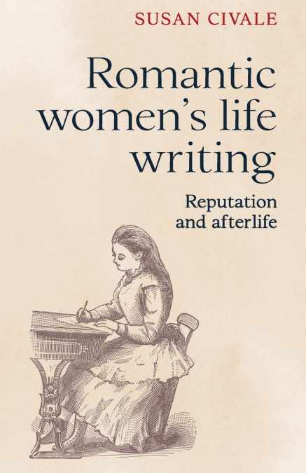 Romantic women’s life writing